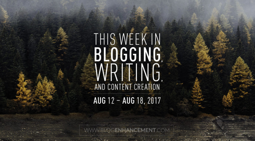 This week in blogging, writing, and content creation: Aug 12 – Aug 18, 2018