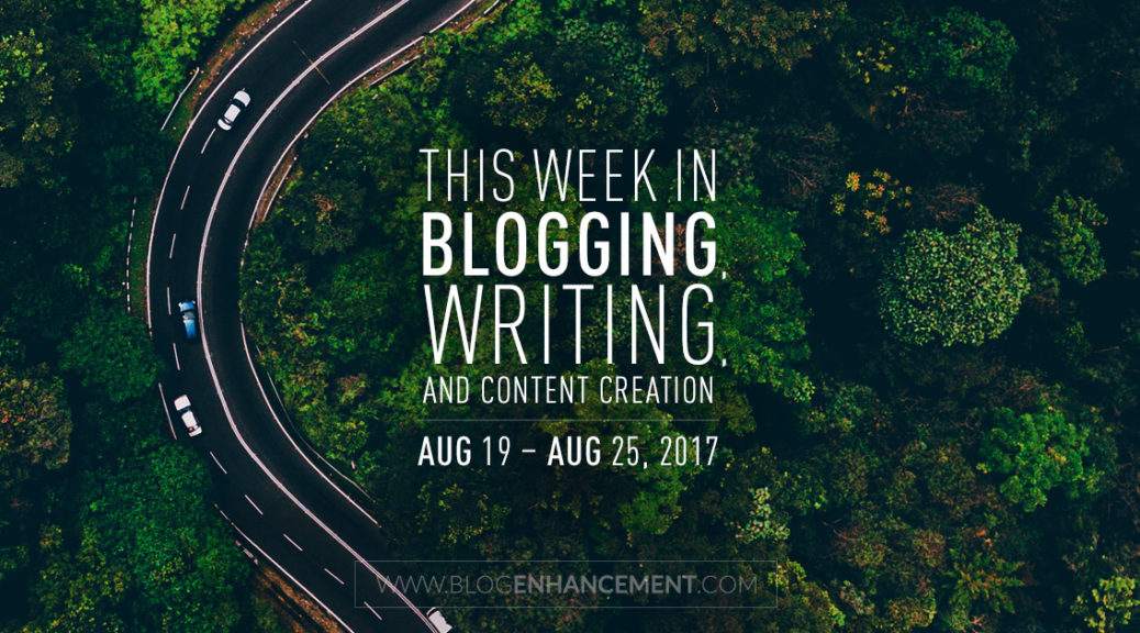 This week in blogging, writing, and content creation: Aug 19 – Aug 25, 2018