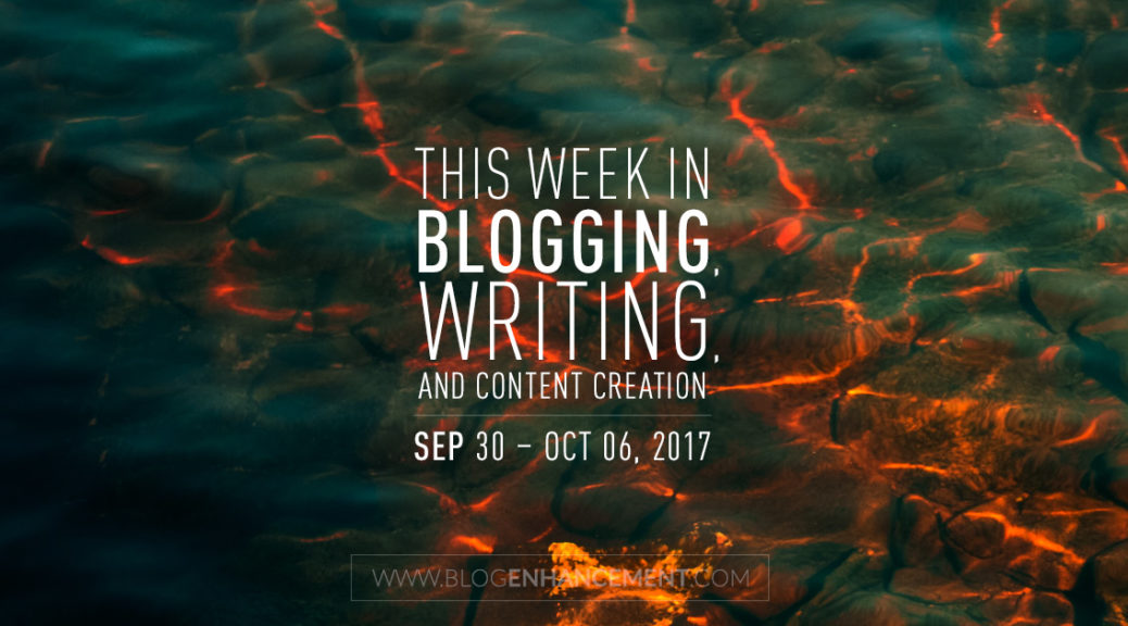 This week in blogging, writing, and content creation: Sep 30 – Oct 6, 2018