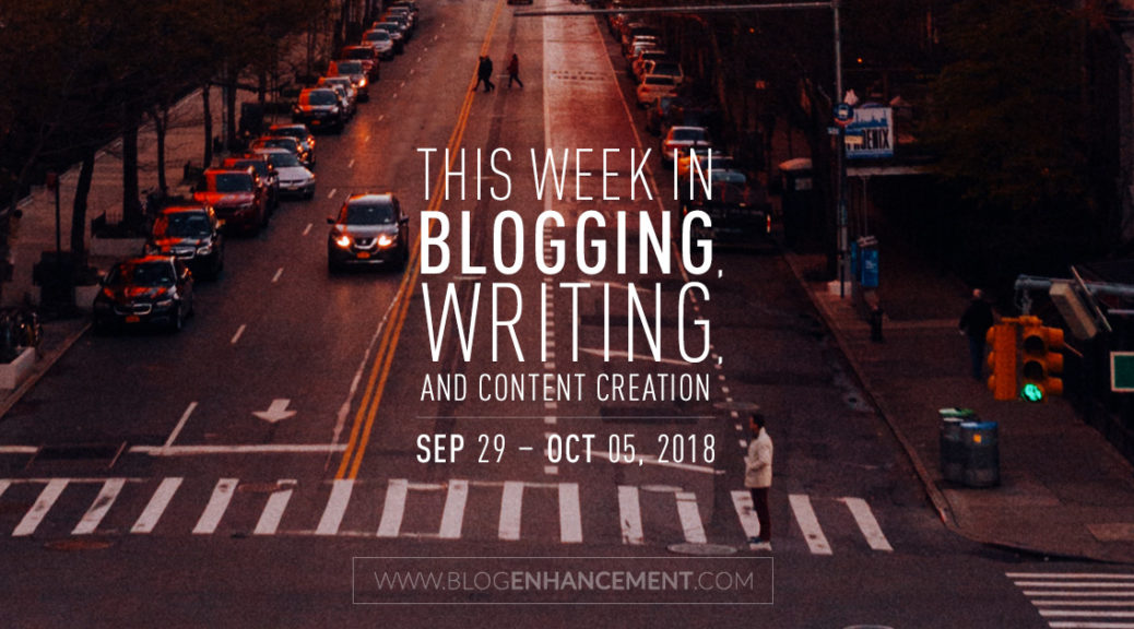 This week in blogging, writing, and content creation: Sept 29 – Oct 5, 2018