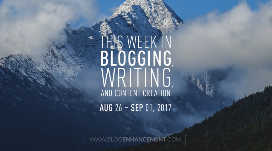 This week in blogging, writing, and content creation: Aug 26 – Sep 1, 2018