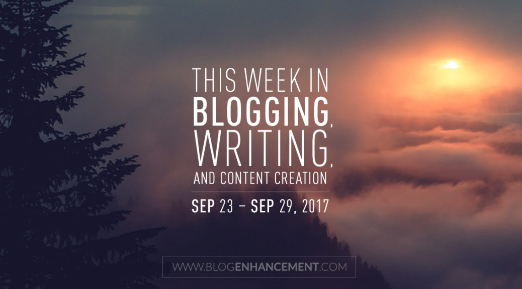 This week in blogging, writing, and content creation: Sep 23 – Sep 29, 2018