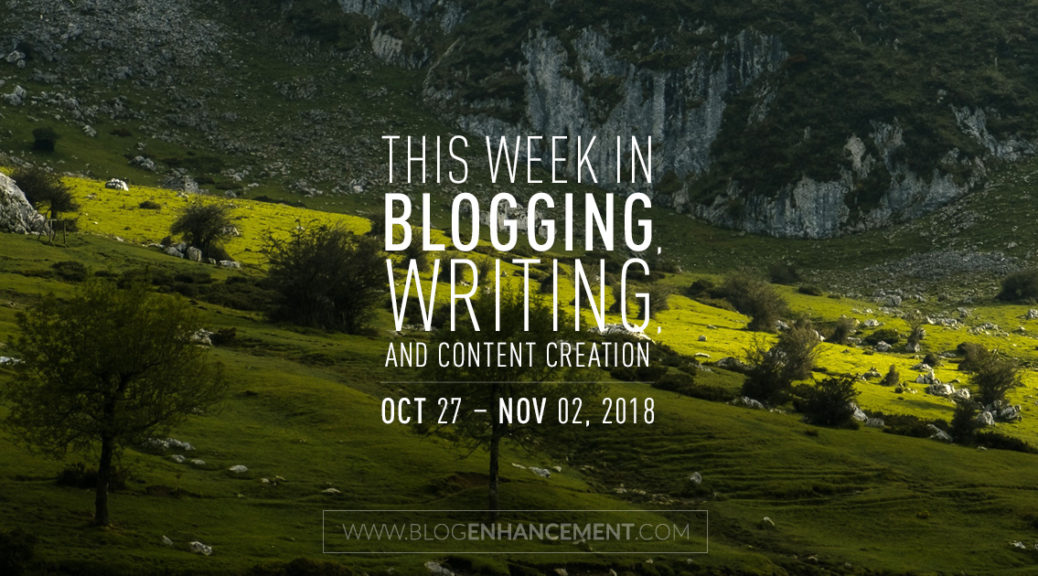 This week in blogging, writing, and content creation: Oct 27 – Nov 2, 2018